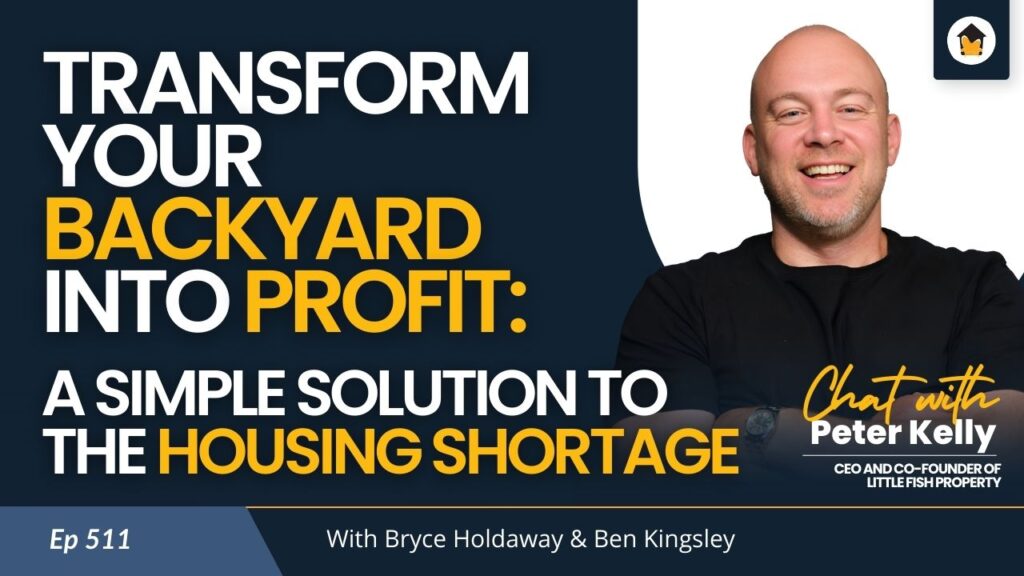 511 | Transform Your Backyard into Profit: A Simple Solution to the Housing Shortage - Chat with Peter Kelly