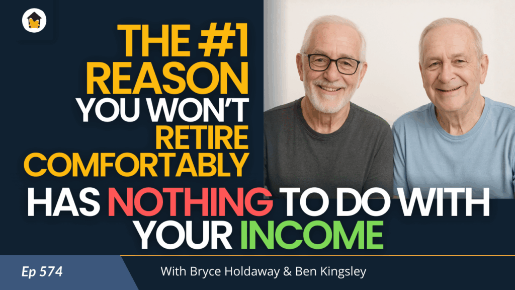 574 | The #1 Reason You Won’t Retire Comfortably Has Nothing to Do with Your Income