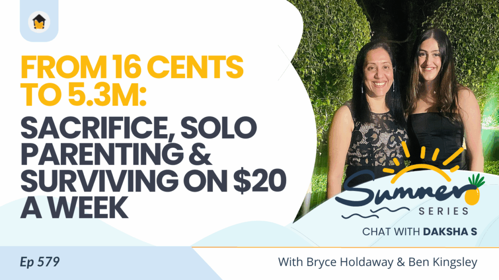 579 | From 16 Cents to 5.3M: Sacrifice, Solo Parenting & Surviving on $20 a Week – Chat with Daksha