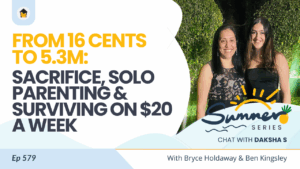 579 | From 16 Cents to 5.3M: Sacrifice, Solo Parenting & Surviving on $20 a Week – Chat with Daksha