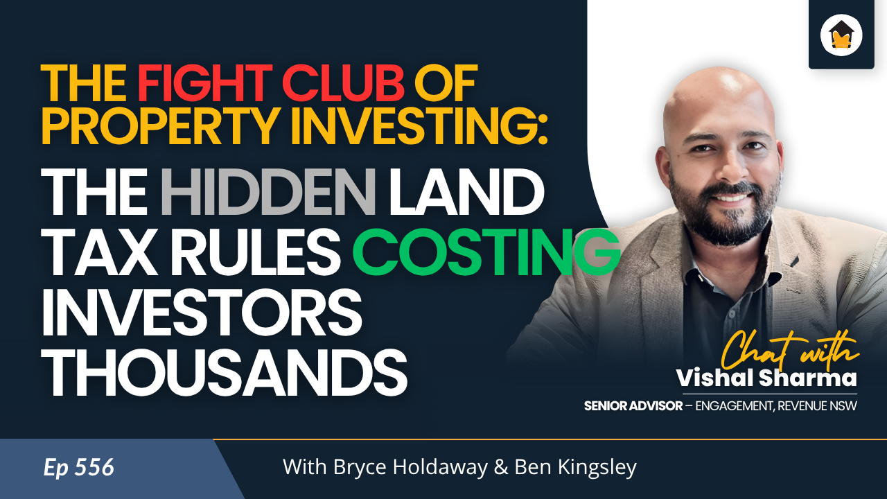 556 | The Fight Club of Property Investing: The Hidden Land Tax Rules Costing Investors Thousands
