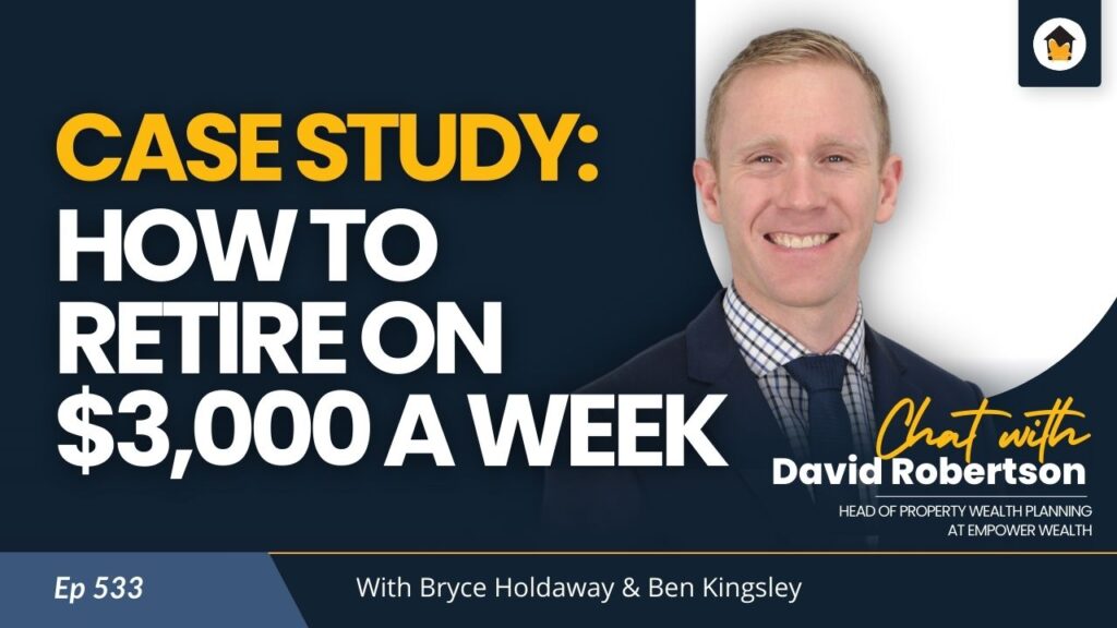 533 | Case Study: How to Retire on $3000 a Week - Chat with David Robertson