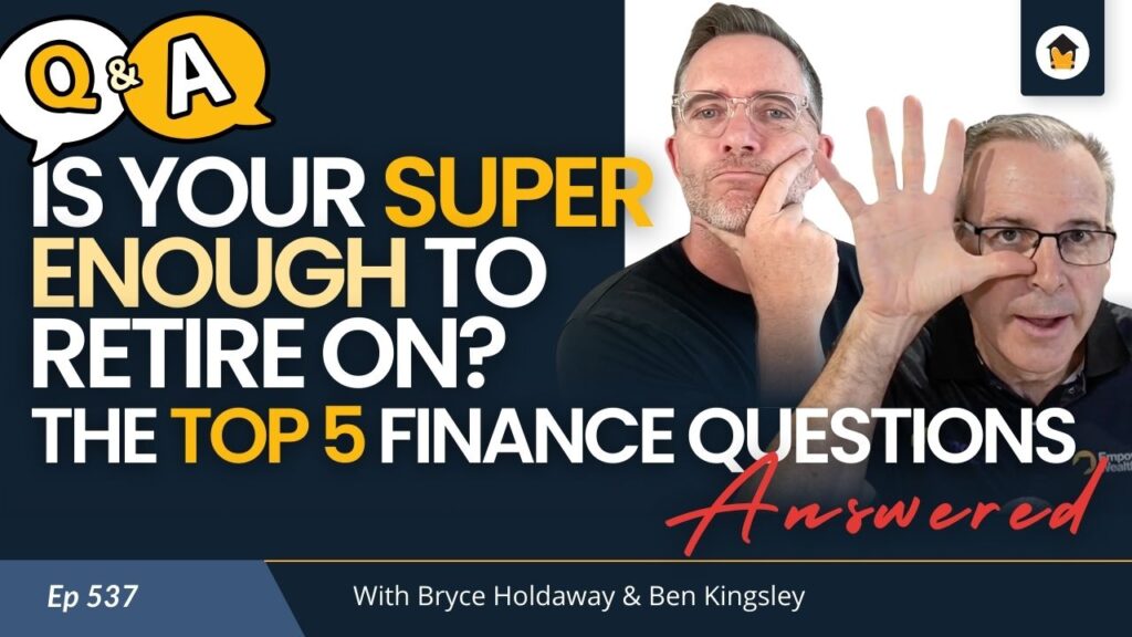 537 | Is Your Super Enough to Retire On? The Top 5 Finance Questions – Answered!