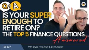 537 | Is Your Super Enough to Retire On? The Top 5 Finance Questions – Answered!