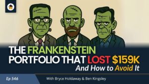 546 | The Frankenstein Portfolio That Lost $159K—And How to Avoid It
