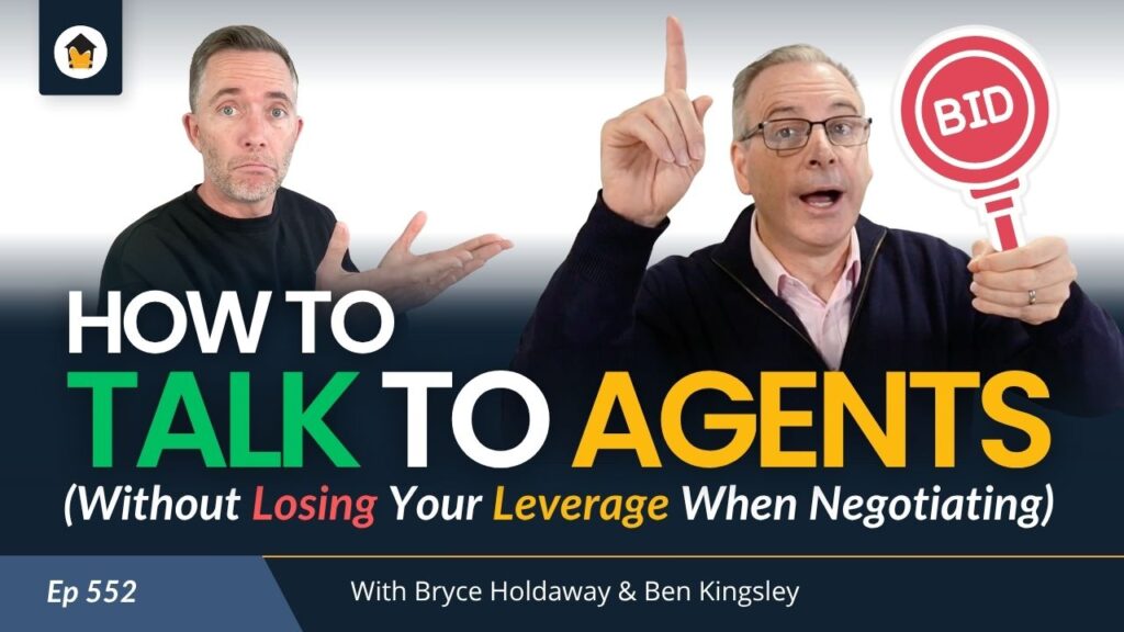 552 | How to Talk to Agents (Without Losing Your Leverage When Negotiating)