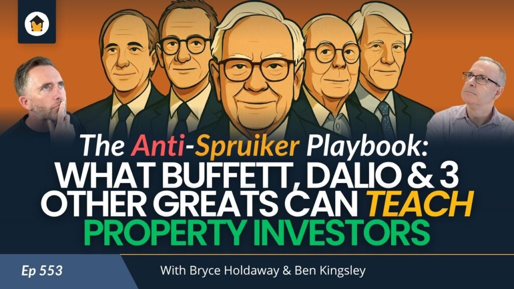553 | The Anti-Spruiker Playbook: What Buffett, Dalio & 3 Other Greats Can Teach Property Investors