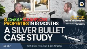 557 | 8 Cheap Cashflow Properties in 18 Months, and Still No Passive Income? A Silver Bullet Case Study