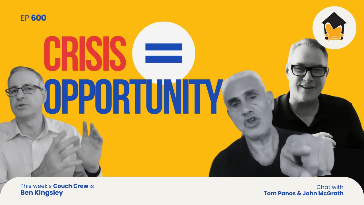 Ep 600 | Never Waste a Crisis: John McGrath & Tom Panos on Markets, Mindset & the Budget Bombshell