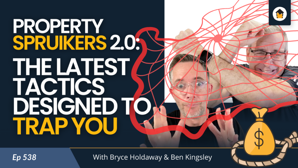 538 | Property Spruikers 2.0: The Latest Tactics Designed to Trap You