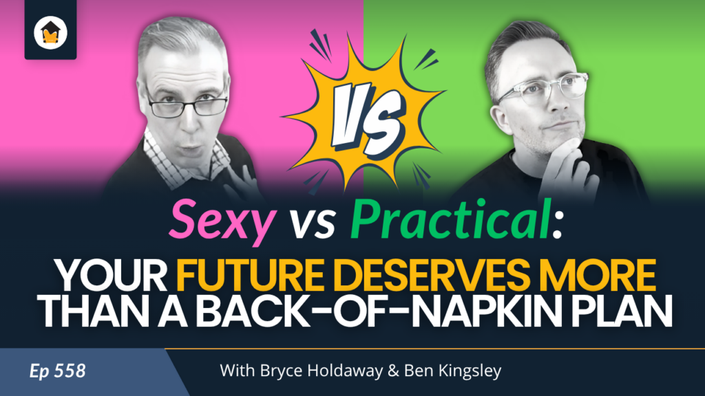 558 | Sexy vs Practical: Your Future Deserves More Than a Back-of-Napkin Plan