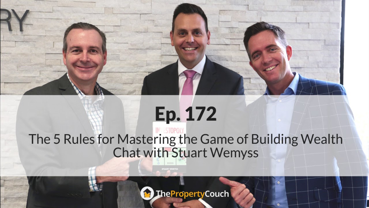 Ep. 172 | The 5 Rules for Mastering the Game of Building Wealth – Chat with Stuart Wemyss