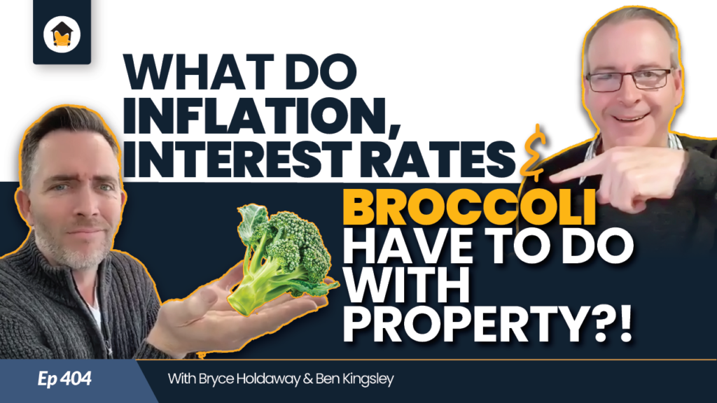 404 | What do Inflation, Interest Rates & Broccoli have to do with Property?!
