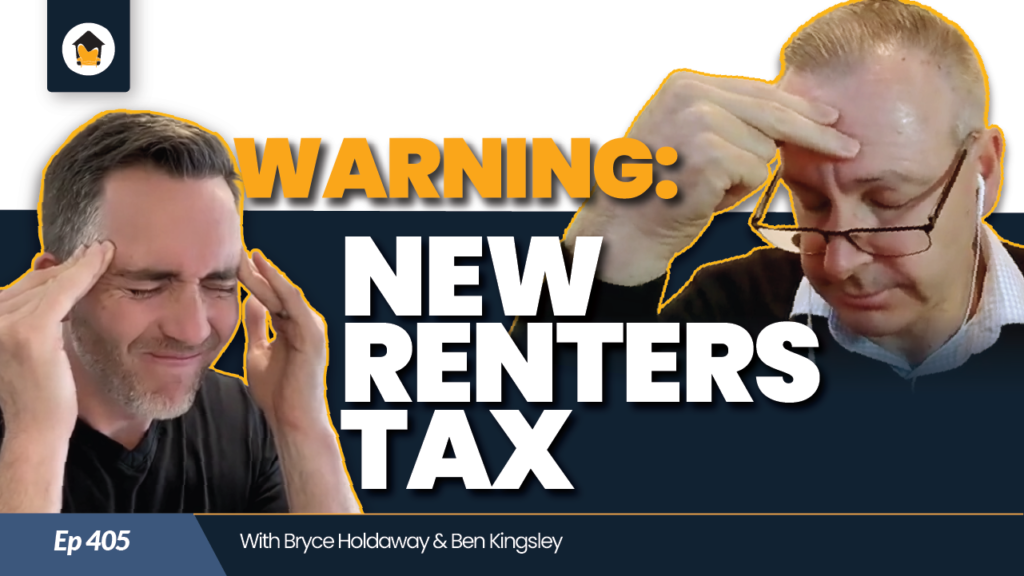 405 | Why the Great Australian Renters’ Tax is Everyone’s Problem!?