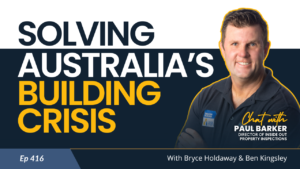 Episode 416 - How Can We Solve Australia’s Building Crisis? - Chat with Paul Baker EDM