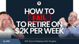 480 - How to FAIL to Retire on $2K Per Week
