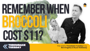 Remember $11 broccoli?