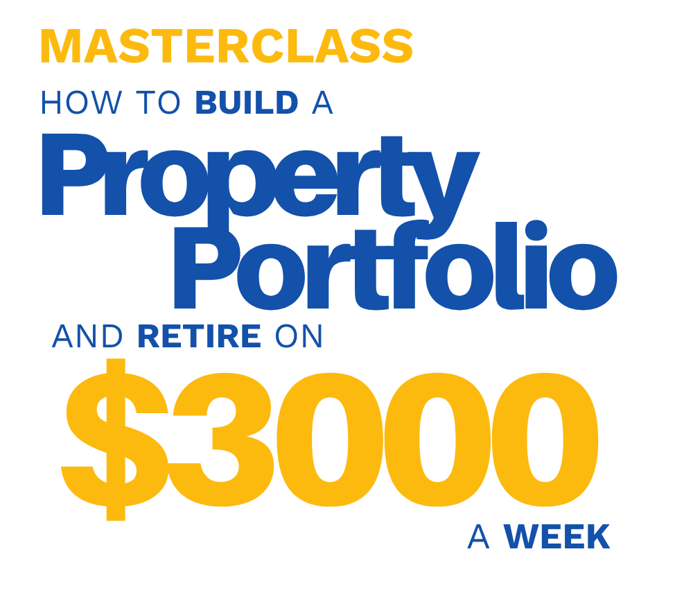 MASTERCLASS: How to Build a Property Portfolio and Retire on $3000 a week